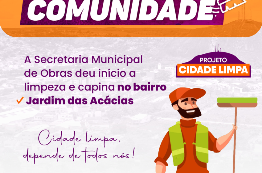  A Secretária Municipal de Obras deu início a limpeza e capina no bairro Jardim das Acácias