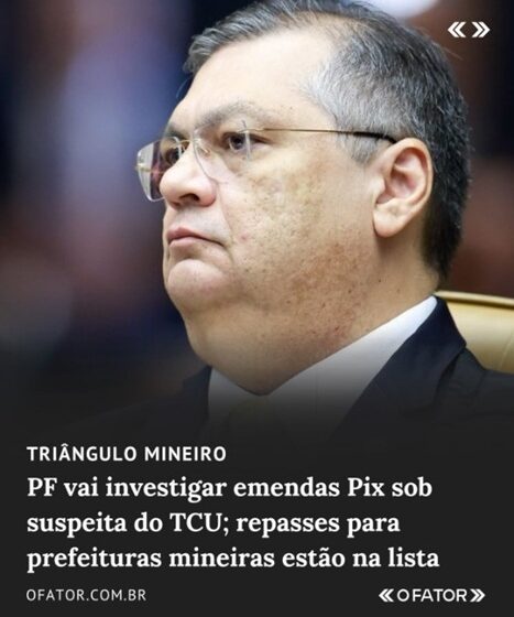  PF Vai investigar emendas Pix sob suspeita do TCU; repasses para prefeituras mineirasn estão na lista
